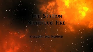 The Station Nightclub Fire  A Short Documentary  Fascinating Horror [upl. by Ignatz]